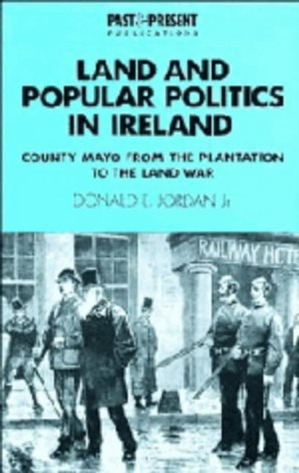 Cover Art for 9780521324045, Land and Popular Politics in Ireland by Jordan Jr, Donald E.