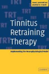 Cover Art for 9780521088374, Tinnitus Retraining Therapy: Implementing the Neurophysiological Model by Pawel J. Jastreboff