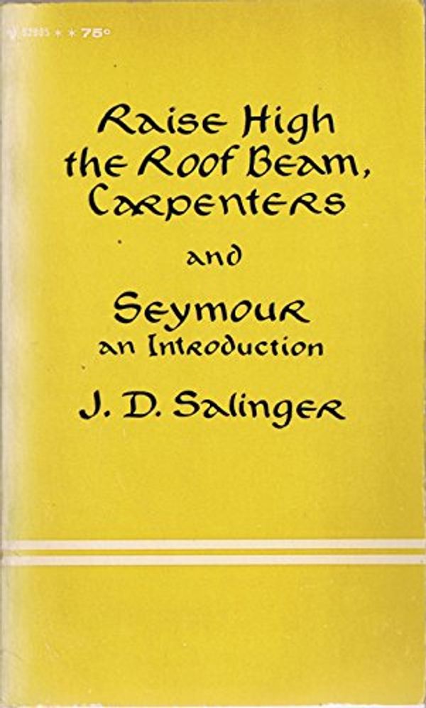 Cover Art for B000NQ7D6A, Raise High the Roof Beam, Carpenters and Seymour: An Introduction by J. D. Salinger