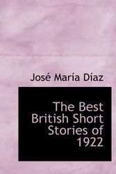 Cover Art for 9780554229911, The Best British Short Stories of 1922 by Jose Maria Diaz