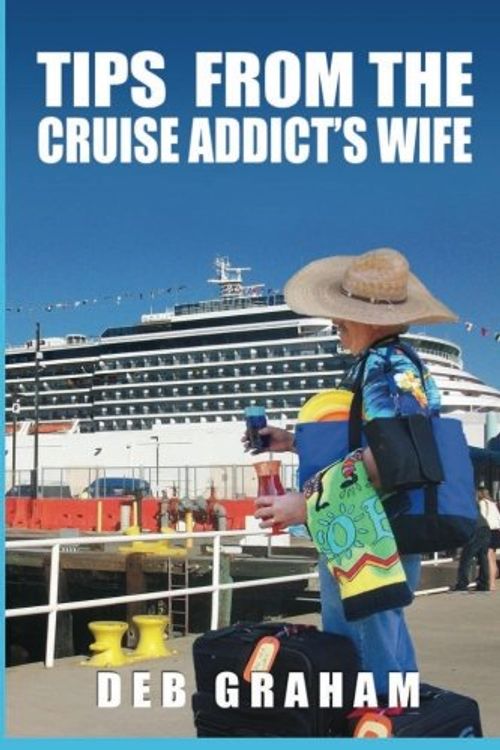 Cover Art for 9781484849958, Tips from the Cruise Addict's Wife by Deb Graham