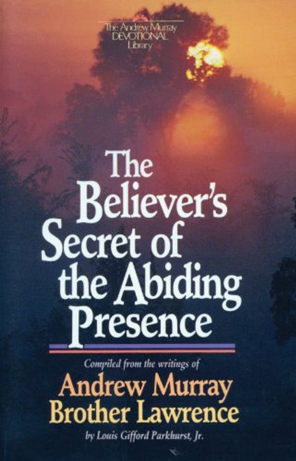 Cover Art for B009M6U7RE, The Believer's Secret of the Abiding Presence (The Andrew Murray devotional library) by Andrew Murray, Brother Lawrence