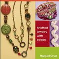 Cover Art for 0064465167234, Micro Macramé Basics & Beyond: Knotted Jewelry with Beads by Raquel Cruz