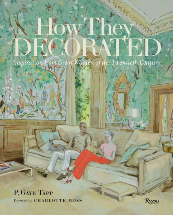 Cover Art for 9780847847419, How They Decorated: Inspiration from Great Women of the Twentieth Century by P. Gaye Tapp