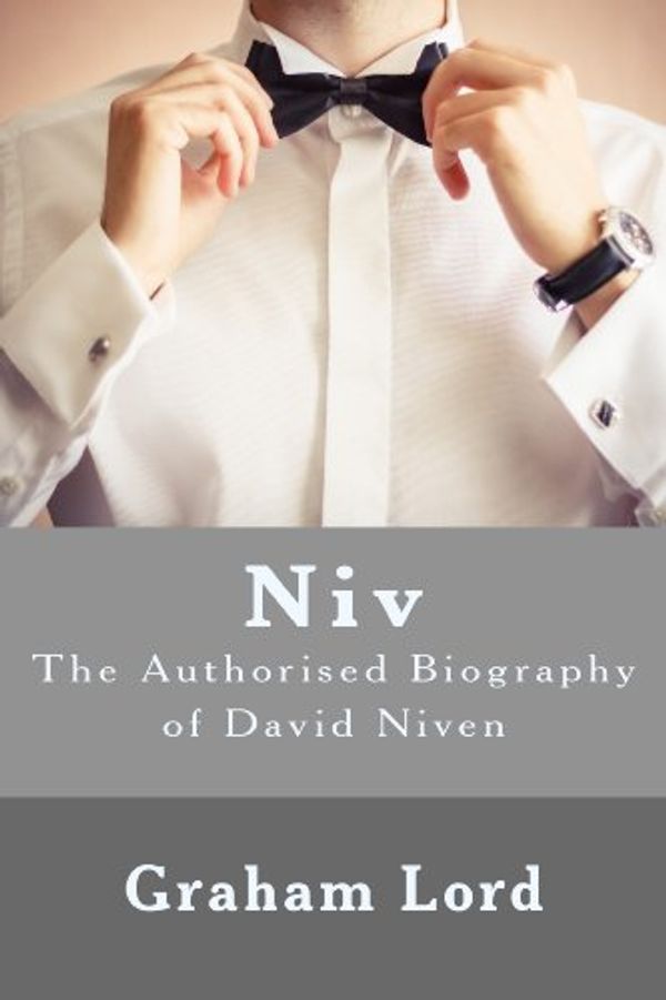 Cover Art for B00E4LJWU0, Niv: The Authorised Biography of David Niven by Graham Lord
