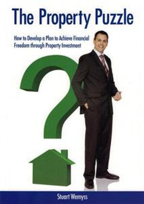 Cover Art for 9781742981147, The Property Puzzle: How to Develop a Plan to Achieve Financial Freedom Through Property Investment by Stuart Wemyss