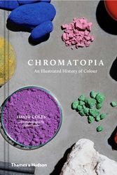 Cover Art for 9780500501351, Chromatopia: An Illustrated History of Colour by David Coles