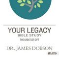 Cover Art for 9781430033028, Your Legacy: The Greatest Gift by James Dobson
