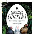 Cover Art for 9781743367551, Backyard ChickensHow to Keep Happy Hens by Dave Ingham
