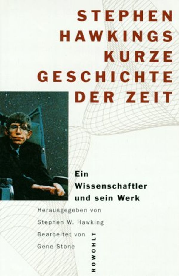 Cover Art for 9783498029098, Stephen Hawkings kurze Geschichte der Zeit. Ein Wissenschaftler und sein Werk. by Stephen W. Hawking, Gene Stone