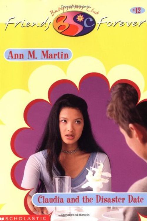Cover Art for 9780590523486, Claudia And The Disaster Date (Baby-Sitters Club Friends Forever) by Ann M. Martin