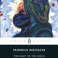 Cover Art for 9780140445145, The Twilight of the Idols and The Anti-Christ by Friedrich Nietzsche