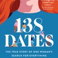 Cover Art for 9781988547848, 138 Dates: The true story of one woman's search for everything by Rebekah Campbell