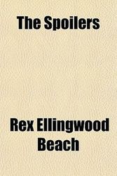 Cover Art for 9781153721530, The Spoilers by Rex Ellingwood Beach