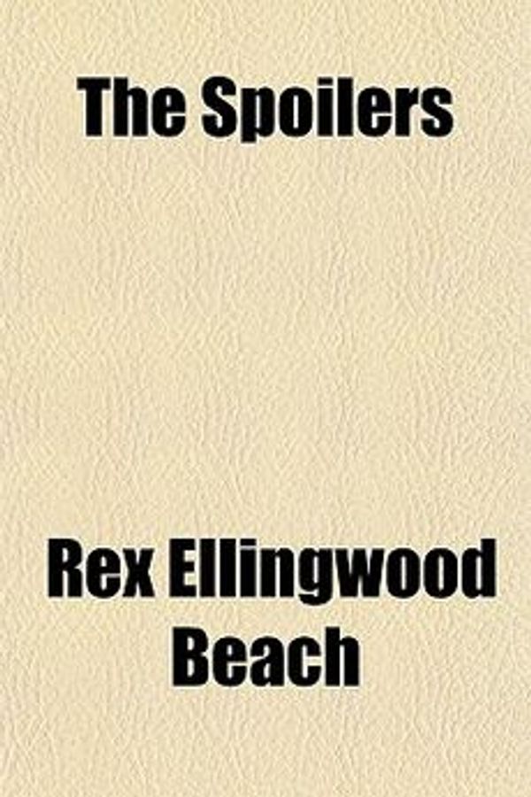 Cover Art for 9781153721530, The Spoilers by Rex Ellingwood Beach