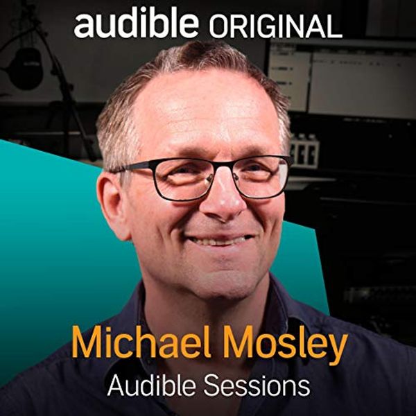 Cover Art for B07QL3DP9R, Dr Michael Mosley: Audible Sessions: FREE Excusive Interview by Holly Newson