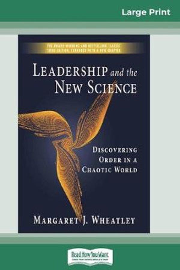 Cover Art for 9780369304520, Leadership and the New Science (16pt Large Print Edition) by Wheatley, Margaret J.