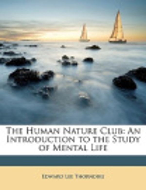 Cover Art for 9781147946161, The Human Nature Club: An Introduction to the Study of Mental Life by Edward Lee Thorndike