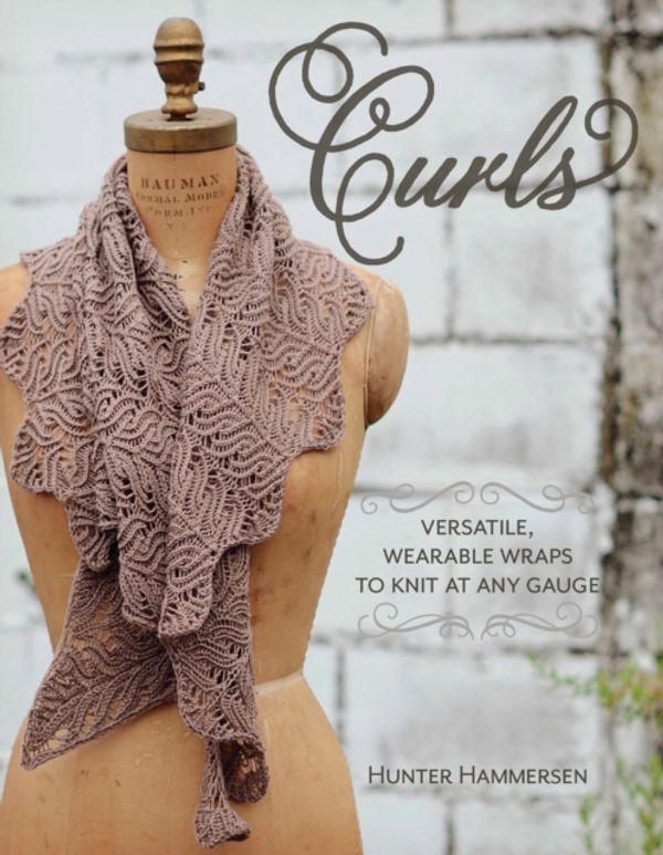 Cover Art for 9780984998258, Curls: Versatile, Wearable Wraps to Knit at Any Gauge by Hunter Hammersen