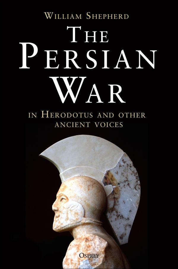 Cover Art for 9781472808639, The Persian WarA Military History by William Shepherd
