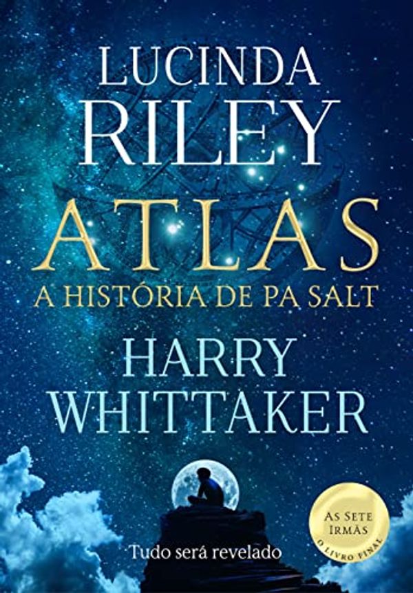 Cover Art for B0BX7FBJPN, Atlas: A história de Pa Salt (As Sete Irmãs Livro 8) (Portuguese Edition) by Lucinda Riley, Harry Whittaker