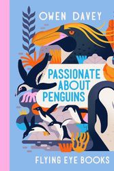 Cover Art for 9781838740771, Passionate About Penguins by Owen Davey