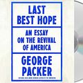 Cover Art for 9781250816115, Last Best Hope: America in Crisis and Renewal by George Packer