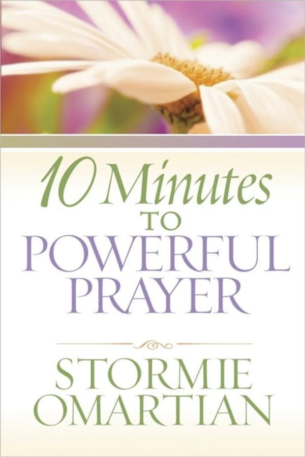 Cover Art for 9780736927413, 10 Minutes to Powerful Prayer by Stormie Omartian