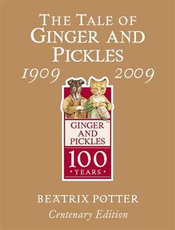 Cover Art for 9780723263470, The Tale of Ginger & Pickles Gold Centenary Edition (Peter Rabbit Gold Centenary ed) by Beatrix Potter