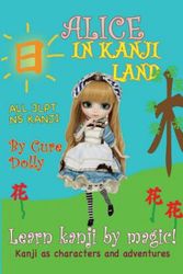 Cover Art for 9781973719052, Alice in Kanji Land: Kanji as Characters and Adventures by Cure Dolly