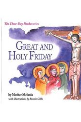 Cover Art for 9781888212792, Great and Holy Friday :Three Day Pascha Series by by Sister Elayne ; with illustrations by Bonnie Gillis