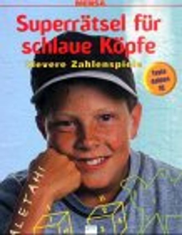 Cover Art for 9783401054070, Superrätsel für schlaue Köpfe, Clevere Zahlenspiele by Harald Gale, Carolyn Skitt