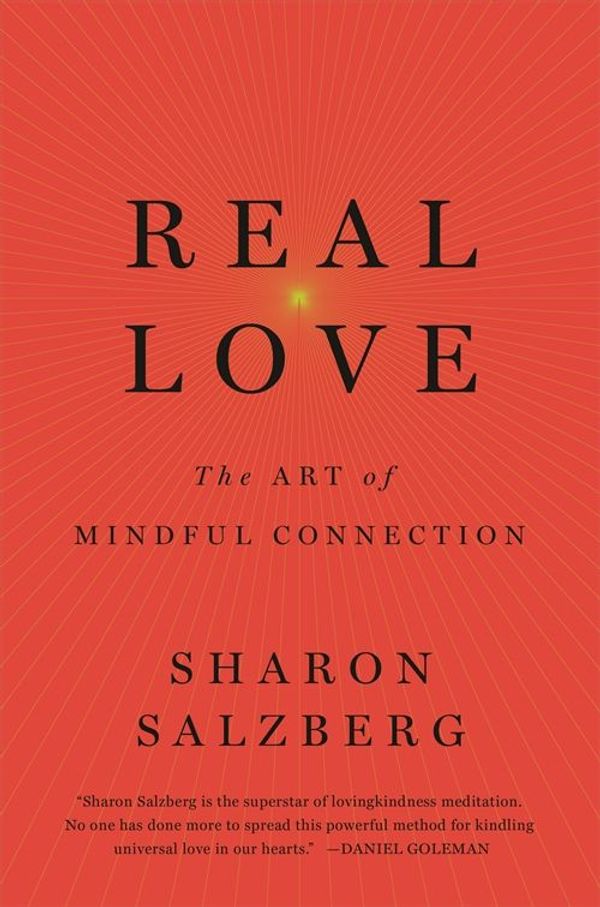 Cover Art for 9781509845200, Real Love: The Art of Mindful Connection by Sharon Salzberg