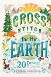 Cover Art for 9781446308653, Cross Stitch for the Earth: 20 Designs for a Greener Future by Emma Congdon