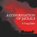 Cover Art for 9781935738909, A Congregation of Jackals: Author's Preferred Text by S. Craig Zahler