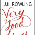 Cover Art for 9781408706794, Very Good Lives: The Fringe Benefits of Failure and the Importance of Imagination by J.K. Rowling