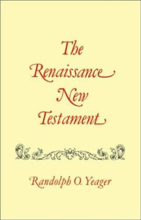 Cover Art for 9781565544840, Renaissance New Testament, The: John 13:31-20:18, Mark 14:22-16:13, Luke 22:24-24:33 by Dr. Randolph Yeager