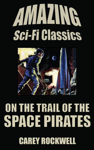 Cover Art for 9781518379970, On the Trail of the Space Pirates by Carey Rockwell