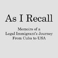 Cover Art for 9781434356918, As I Recall: Memoirs of a Legal Immigrant's Journey from Cuba to USA by Ysaac Chabo