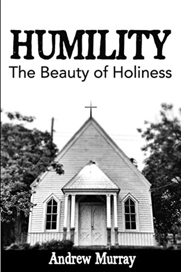 Cover Art for 9781943133369, Humility: The Beauty of Holiness by Andrew Murray