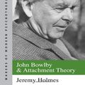 Cover Art for 9780415077309, John Bowlby and Attachment Theory by Jeremy Holmes