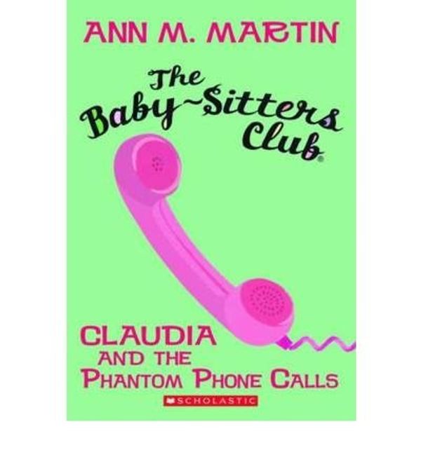 Cover Art for B00FAZ1RDE, [( Claudia and the Phantom Phone Calls )] [by: Ann M Martin] [Jul-2010] by Ann M. Martin