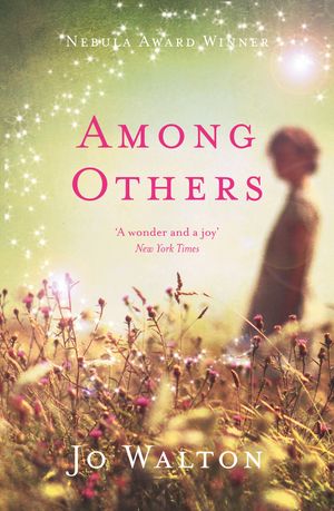 Cover Art for 9781472100443, Among Others by Jo Walton