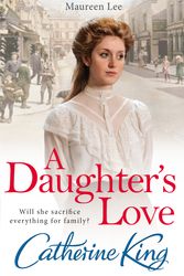 Cover Art for 9780751554335, A Daughter's Love by Catherine King