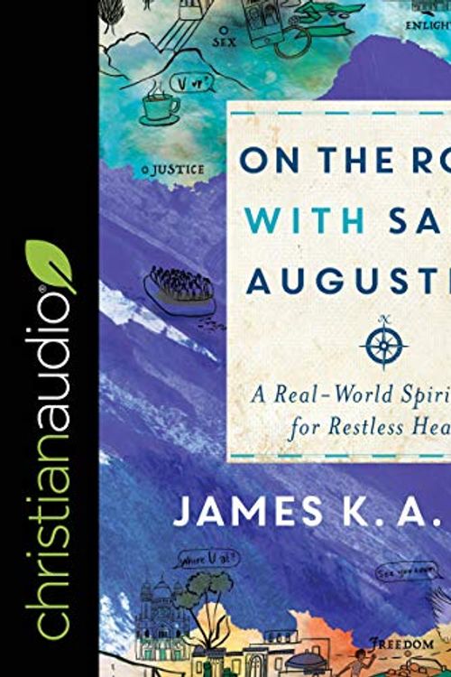 Cover Art for B07Z5CGN95, On the Road with Saint Augustine: A Real-World Spirituality for Restless Hearts by James K.a. Smith