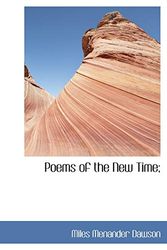 Cover Art for 9781115353878, Poems of the New Time; by Miles Menander Dawson
