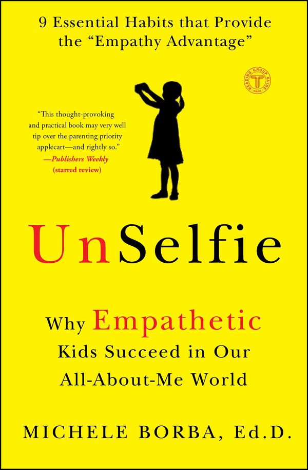 Cover Art for 9781501110078, Unselfie: Why Empathetic Kids Succeed in Our All-About-Me World by Michele Borba