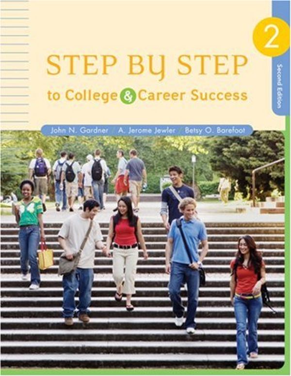 Cover Art for 9781413030761, Step by Step to College and Career Success by A. Jerome Jewler and John N. Gardner and Betsy O. Barefoot