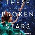 Cover Art for 9781743436004, These Broken Stars by Amie Kaufman, Meagan Spooner