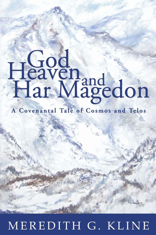 Cover Art for 9781597524780, God, Heaven, and Har Magedon by Meredith G. Kline